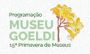 Confira a programação do Museu Goeldi na 15ª Primavera dos Museus