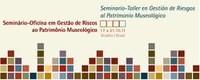 Começa seminário-oficina sobre patrimônio museológico em situação de risco