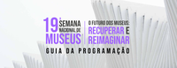 Guia da Programação da 19ª Semana Nacional de Museus está disponível