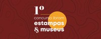 Ibram promove concurso de Estampas e Museus