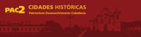 Recursos do PAC das Cidades Históricas beneficiarão 20 estados brasileiros
