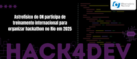 Astrofísico do ON participa de treinamento internacional para organizar hackathon no Rio em 2025