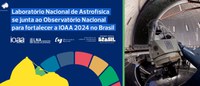 Laboratório Nacional de Astrofísica se junta ao Observatório Nacional para fortalecer a IOAA 2024 no Brasil