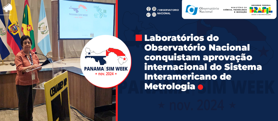 O Laboratório de Gravimetria (LABGRAV) da COGEO conquistou a aprovação de seu Sistema de Gestão da Qualidade pelo Inter-American Metrology System (SIM) e o Laboratório de Tempo e Frequência (LPTF) da DISHO celebrou 20 anos de aprovação pelo SIM.