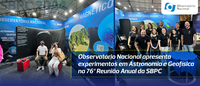 Observatório Nacional apresenta experimentos em Astronomia e Geofísica na 76ª Reunião Anual da SBPC