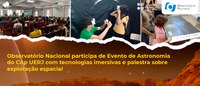 Observatório Nacional participa de Evento de Astronomia do CAp UERJ com tecnologias imersivas e palestra sobre exploração espacial