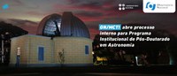 ON/MCTI abre processo interno para Programa Institucional de Pós-Doutorado em Astronomia