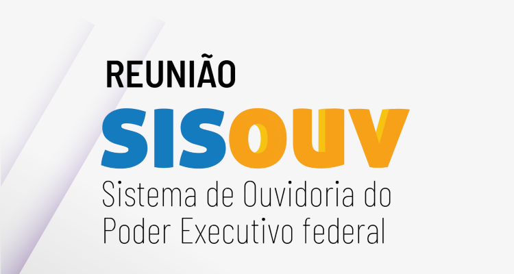 Abertas as inscrições para a Reunião SISOUV - Sistema de Ouvidoria do Poder Executivo Federal