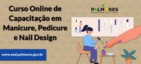 EDITAL Nº 1/2021 lança curso online de capacitação em estética feminina, manicure, pedicure e nail design