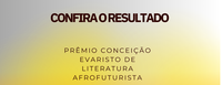 FCP divulga  resultado preliminar do Prêmio Conceição Evaristo de literatura Afrofuturista