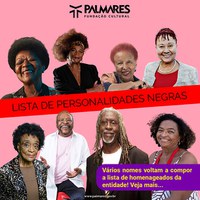 FUNDAÇÃO CULTURAL PALMARES RETORNA NOMES DE PERSONALIDADES NEGRAS