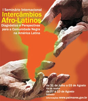 I SEMINÁRIO INTERNACIONAL INTERCÂMBIOS AFRO-LATINOS: Brasil e Colômbia unidas na integração afro-latina no Rio de Janeiro e Salvador