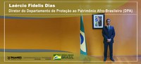 Senhor Laércio Fidelis Dias – Diretor do Departamento de Proteção ao Patrimônio Afro-Brasileiro (DPA)