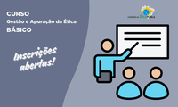 Inscrições abertas para curso de Gestão e Apuração da Ética – BÁSICO