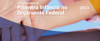 Dotação orçamentária para a agenda da primeira infância é de R$ 27,1 bilhões em 2023