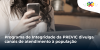 Programa de Integridade da PREVIC divulga canais de atendimento à população