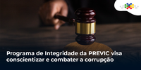 Programa de Integridade da PREVIC visa conscientizar e combater a corrupção