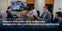 Avança discussão para suspensão temporária das contribuições extraordinárias