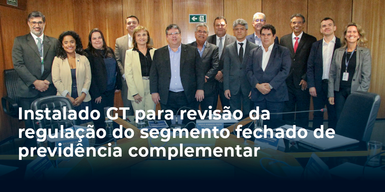 Instalado GT para revisão da regulação do segmento fechado de previdência complementar