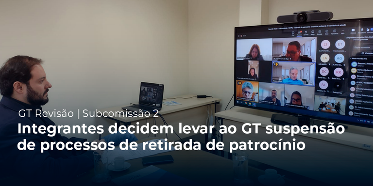 Integrantes decidem levar ao GT suspensão de processos de retirada de patrocínio