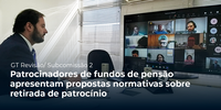 Patrocinadores de fundos de pensão apresentam propostas normativas sobre retirada de patrocínio