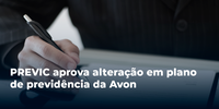 PREVIC aprova alteração em plano de previdência da Avon