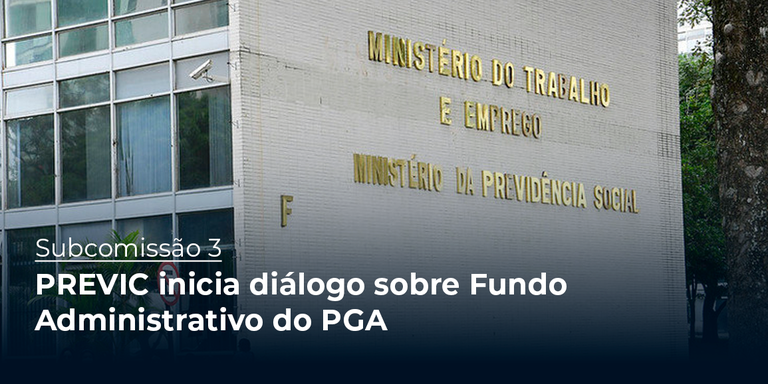 PREVIC inicia diálogo sobre Fundo Administrativo do PGA