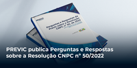 PREVIC publica Perguntas e Respostas da Resolução CNPC nº 50/2022