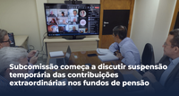 Subcomissão começa a discutir suspensão temporária das contribuições extraordinárias nos fundos de pensão