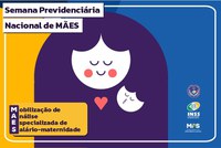 SEMANA PREVIDENCIÁRIA NACIONAL DE MÃES