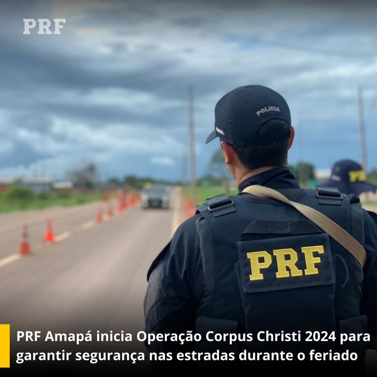 PRF Amapá Inicia Operação Corpus Christi 2024 para Garantir Segurança nas Estradas Durante o Feriado.png