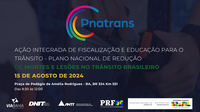 CONVITE À IMPRENSA: Ação Integrada de fiscalização e educação para o trânsito - PNATRANS realiza palestra e abordagens em Salvador (BA)