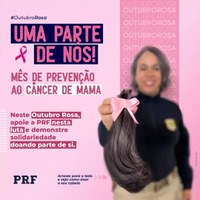 PRF realiza campanha "UMA PARTE DE NÓS" em apoio ao Outubro Rosa.