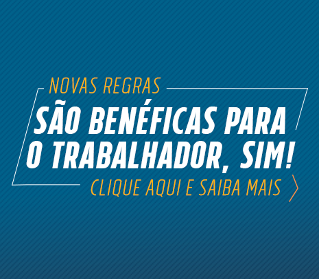 Novas regras são benéficas para o trabalhador, sim