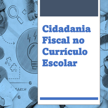 Proposta de inserção do tema “Cidadania Fiscal” no currículo escolar.