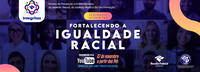 Seminário Integritas: Fortalecendo a Igualdade Racial