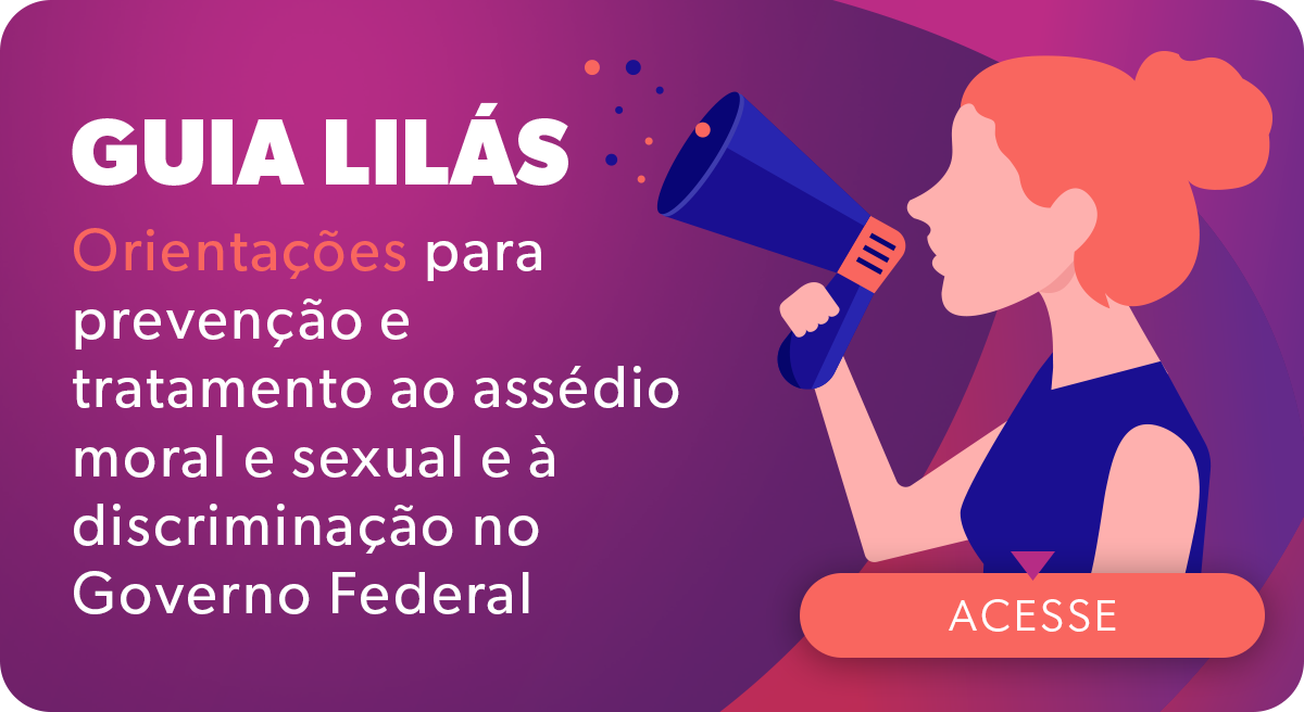 GUIA LILÁS: Orientações para prevenção e tratamento ao assédio moral e sexual e à discriminação no Governo Federal