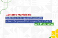 Médicos pelo Brasil: pesquisa de satisfação deve ser respondida por gestores municipais até 15 de julho