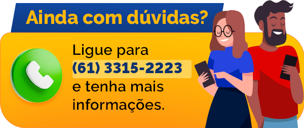 Ainda com dúvidas? Ligue para (61) 3315-2223 e tenha mais informações.