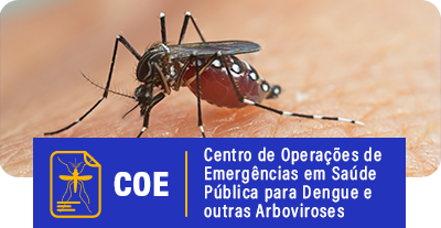 Centro de Operações de Emergências em Saúde Pública para Dengue e outras Arboviroses - COE