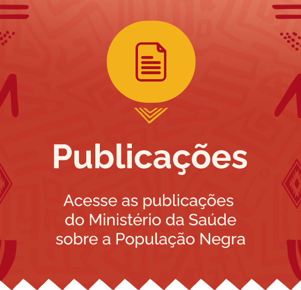 Acesse as publicações do Ministério da Saúde sobre a População Negra