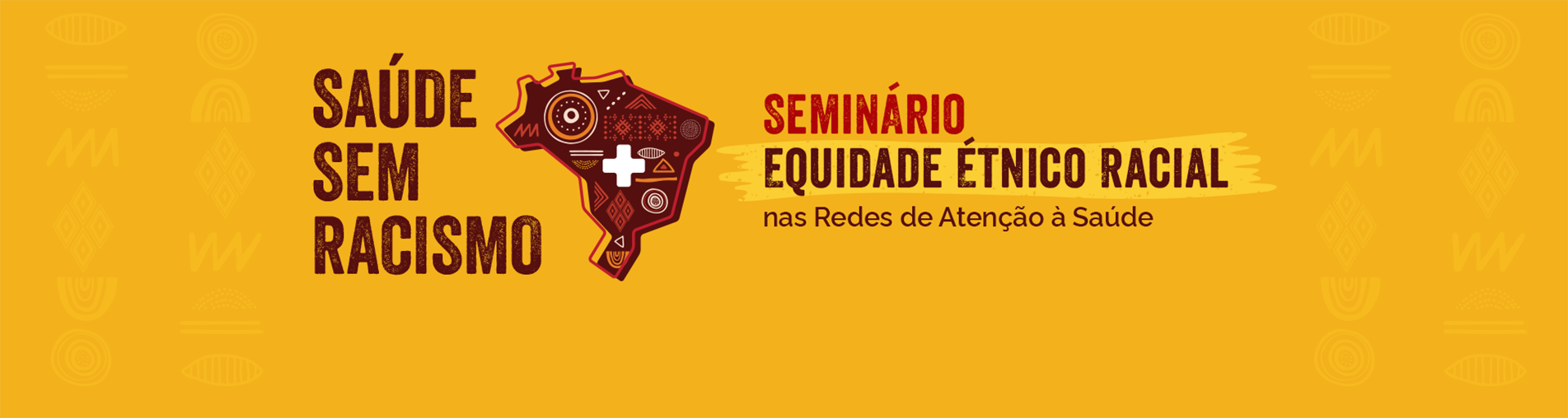 Sáude sem Racismo - Seminário equidade étnico racial nas Redes de Atenção à Saúde