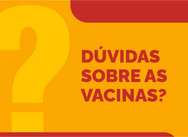 Dúvidas sobre as vacinas?