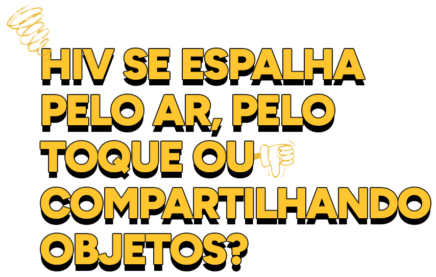 HIV se espalha pelo ar, pelo toque ou compartilhando