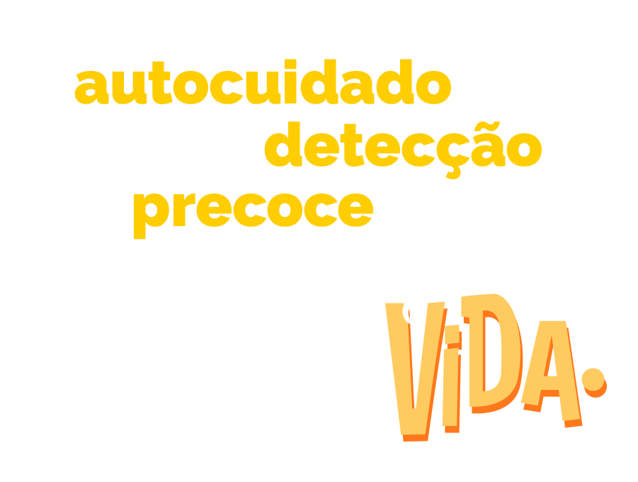 autocuidado e a detecção precoce podem salvar a sua vida