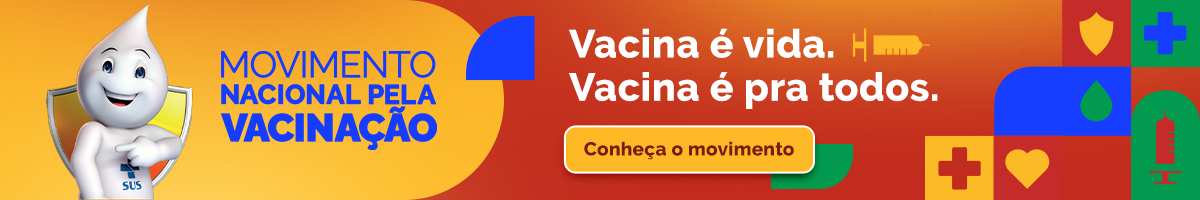 Movimento Nacional pela Vacinação - Vacina é vida. Vacina é pra todos. Conheça o Movimento