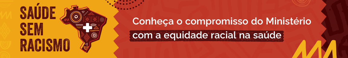 Saúde sem Racismo - Conheça o compromisso do Ministério com a equidade racial na saúde