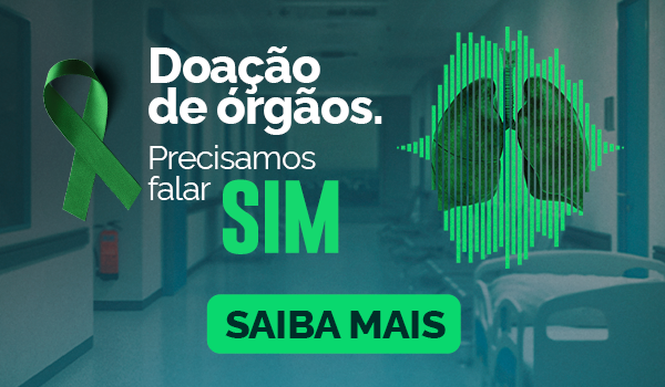 Doação de Órgãos: precisamos falar sim! Saiba mais