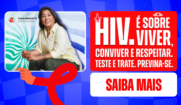 HIV. É sobre viver, conviver e respeitar. Teste e Trate. Previna-se. Saiba mais.