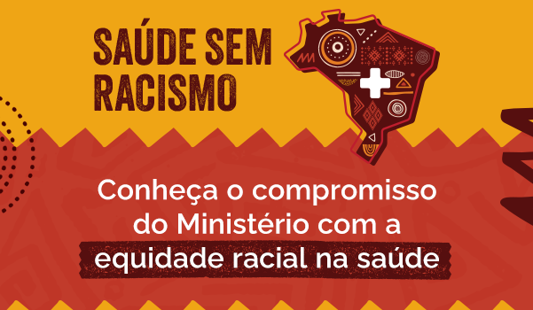 Saúde sem Racismo - Conheça o compromisso do Ministério com a equidade racial na saúde